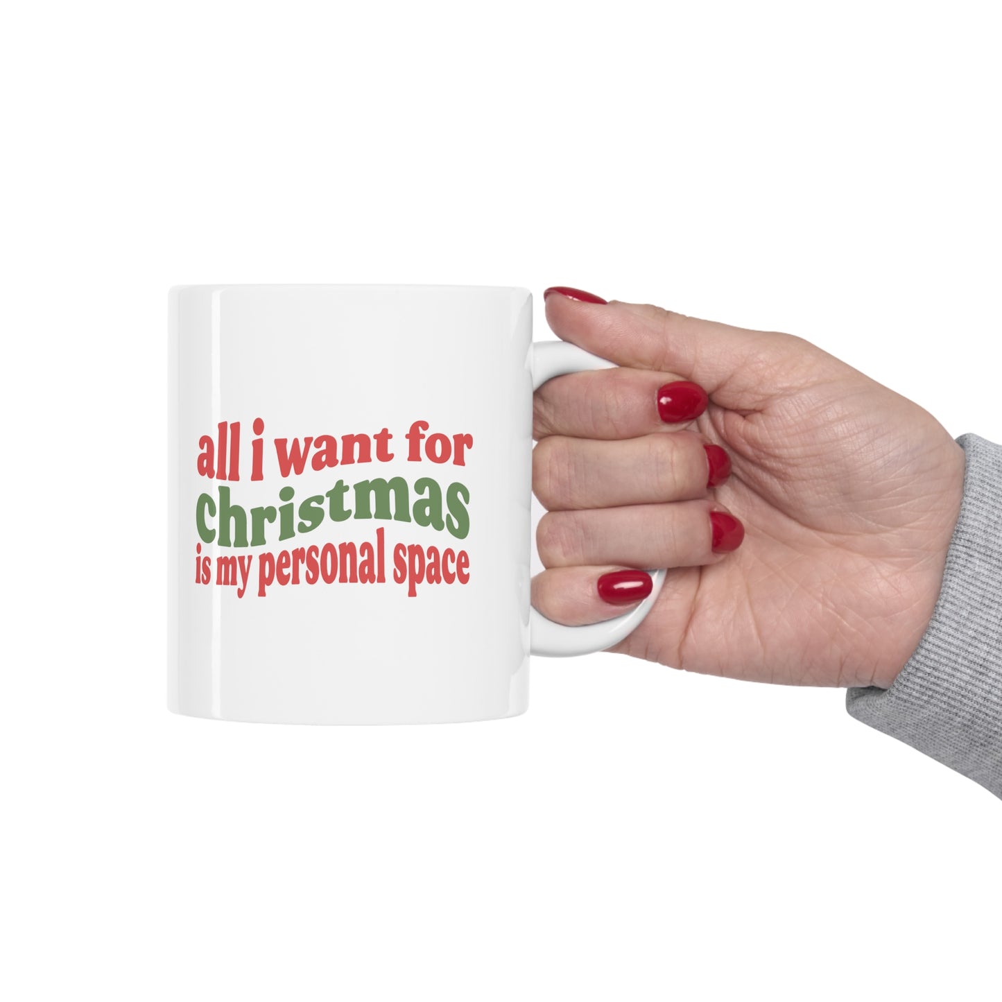 All I Want for Christmas is My Personal Space Mug