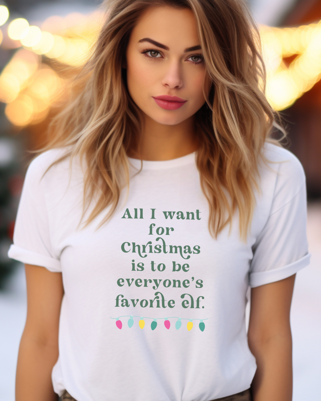 All I Want for Christmas is to be Everyone's Favorite Elf T-shirt