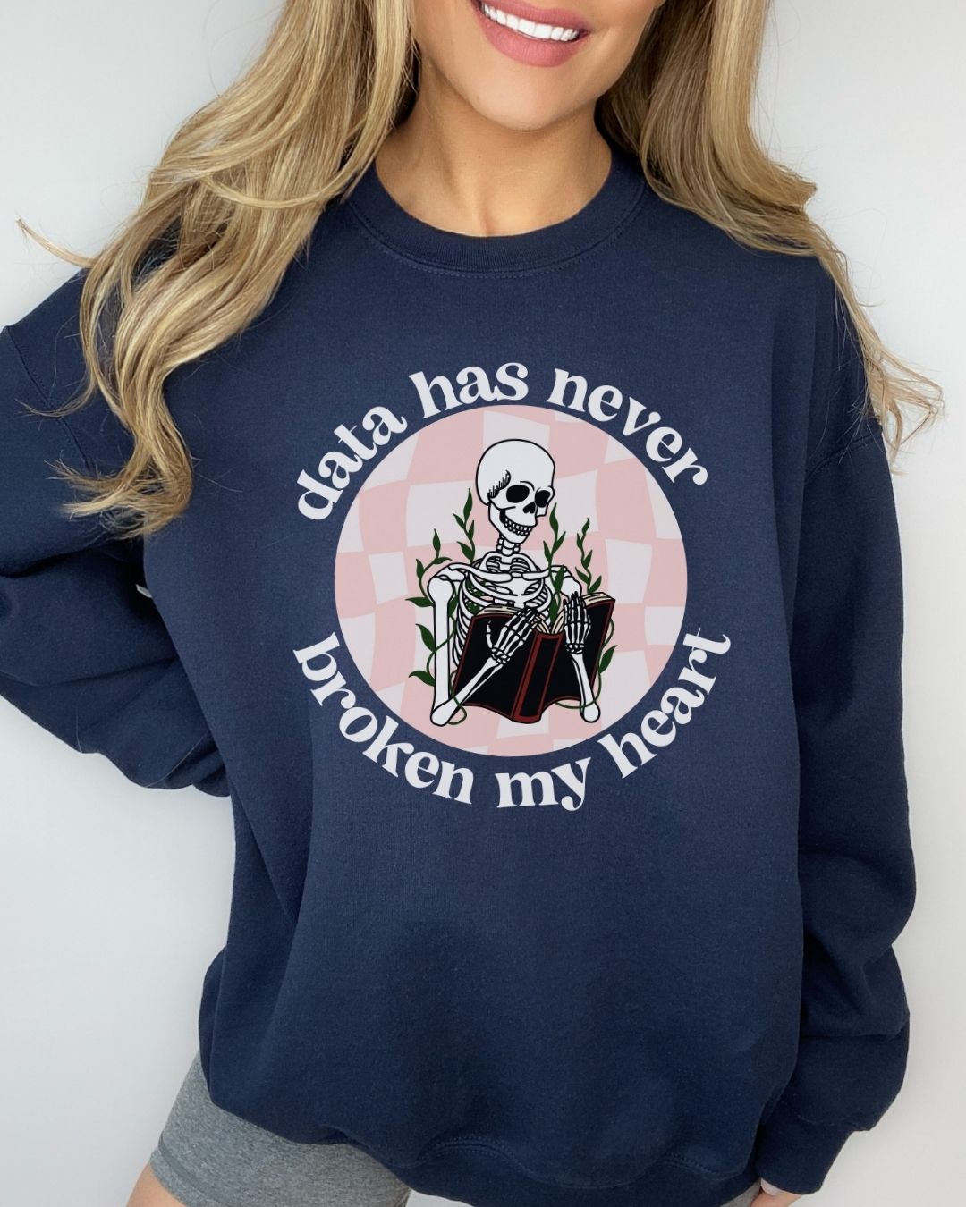 Data Has Never Broken My Heart Sweatshirt