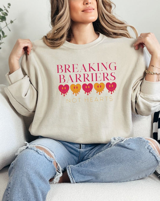 Breaking Barriers Not Hearts Sweatshirt