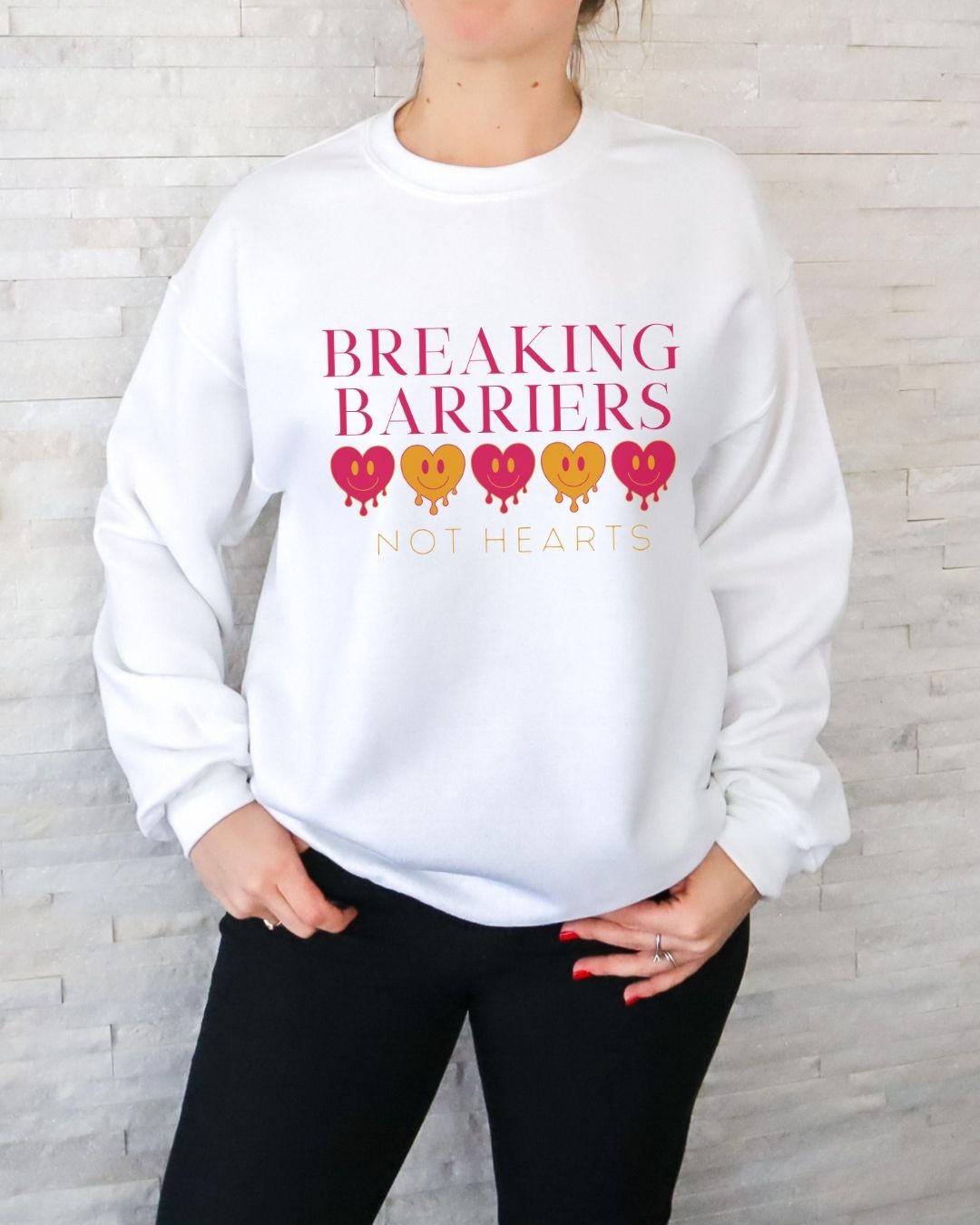 Breaking Barriers Not Hearts Sweatshirt