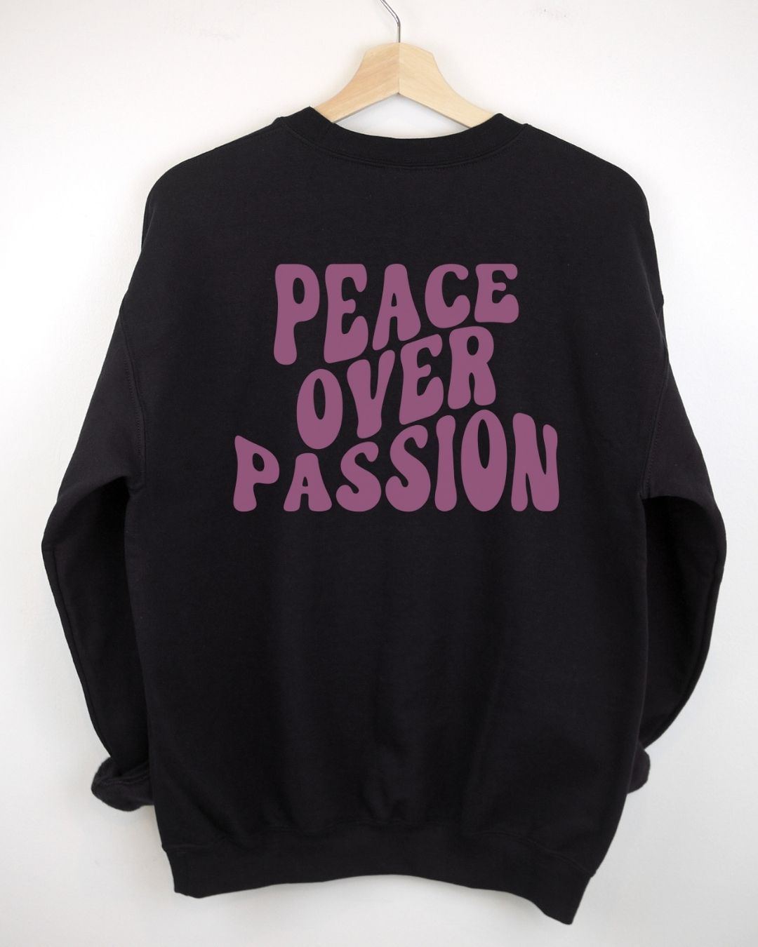 Peace Over Passion Sweatshirt