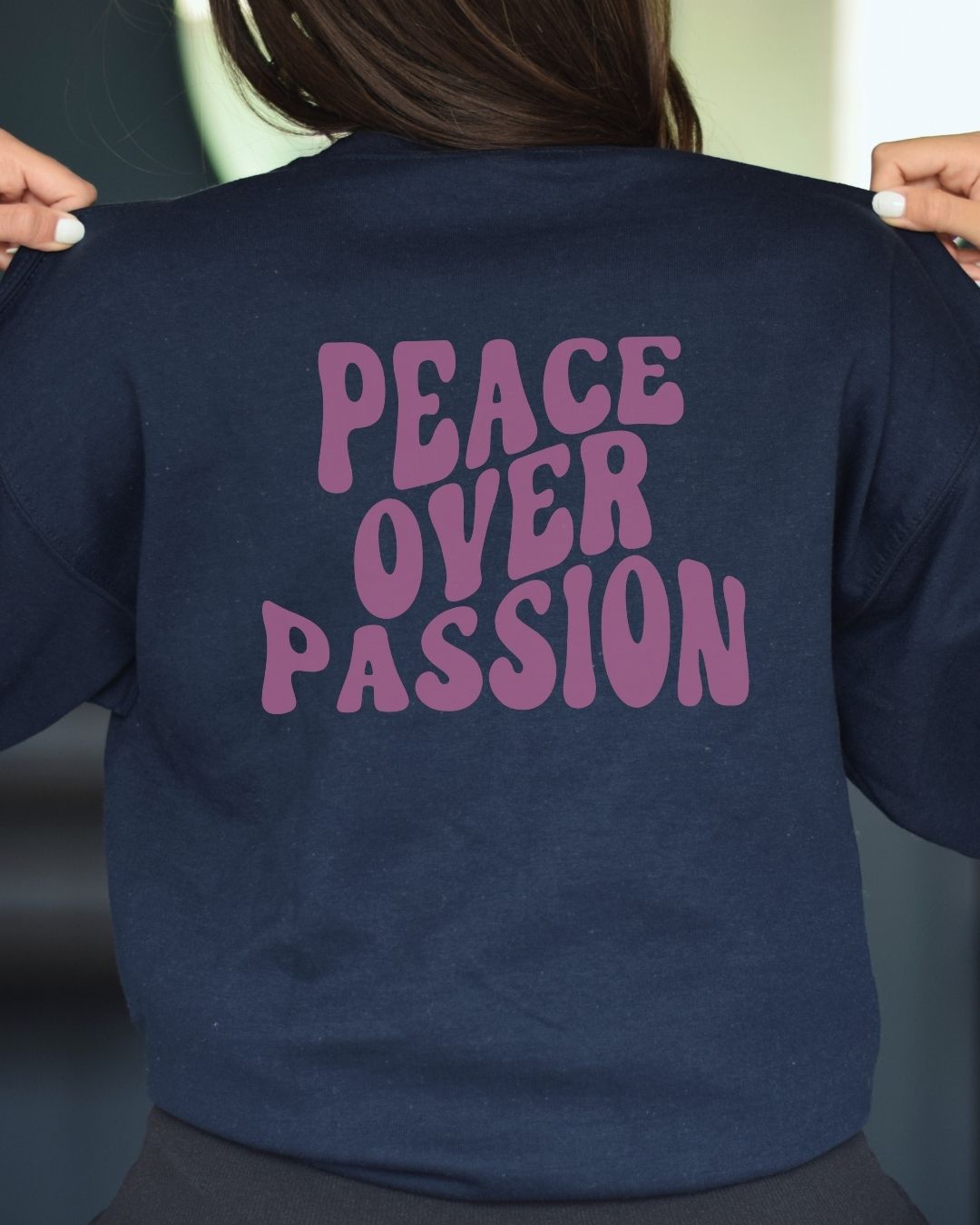 Peace Over Passion Sweatshirt