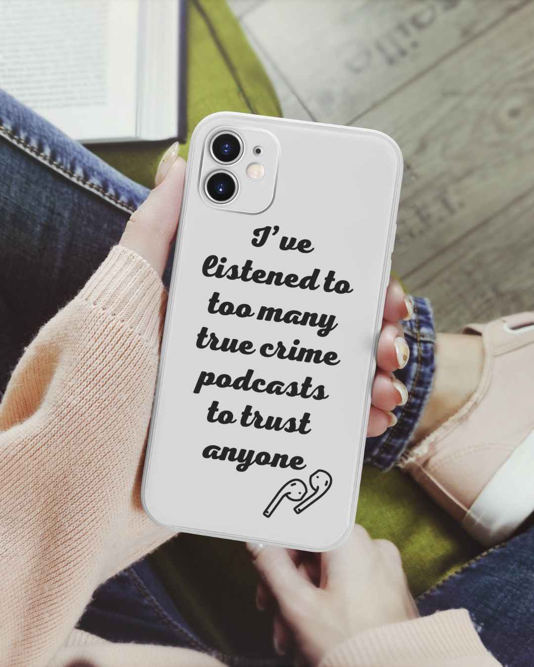 I've Listened to Too Many True Crime Podcasts Phone Case