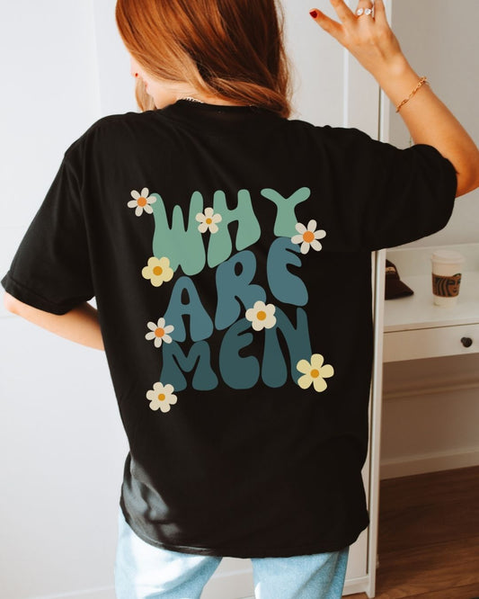 Why Are Men T-shirt