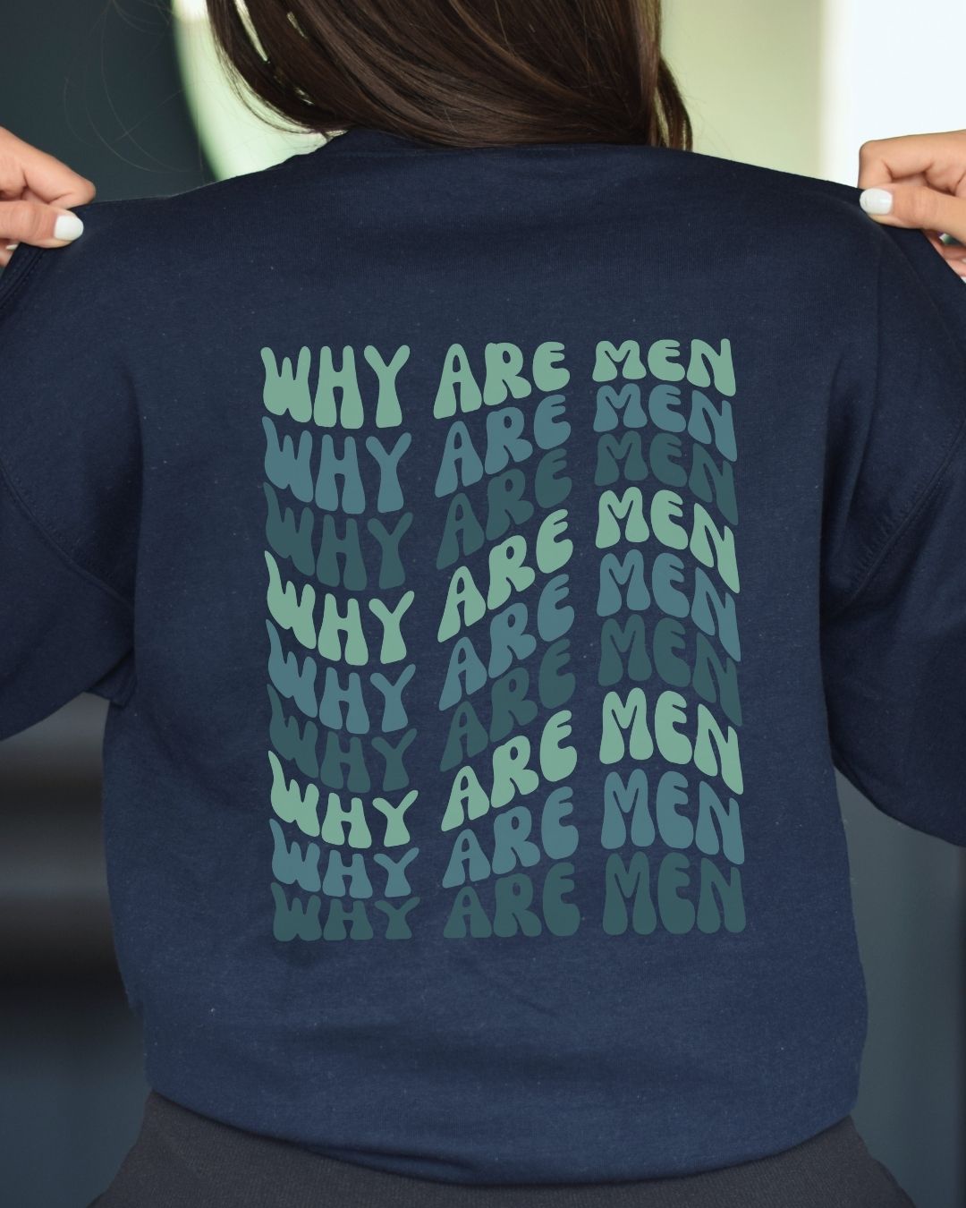 Why Are Men Sweatshirt