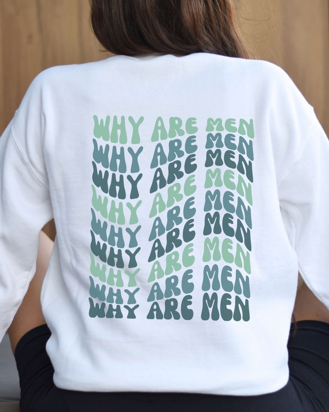 Why Are Men Sweatshirt