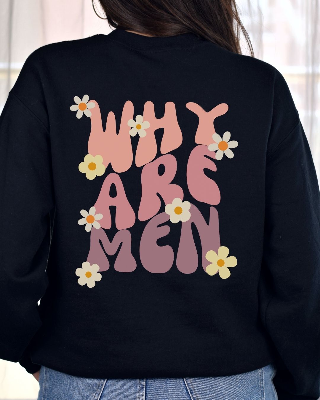 Why Are Men Sweatshirt