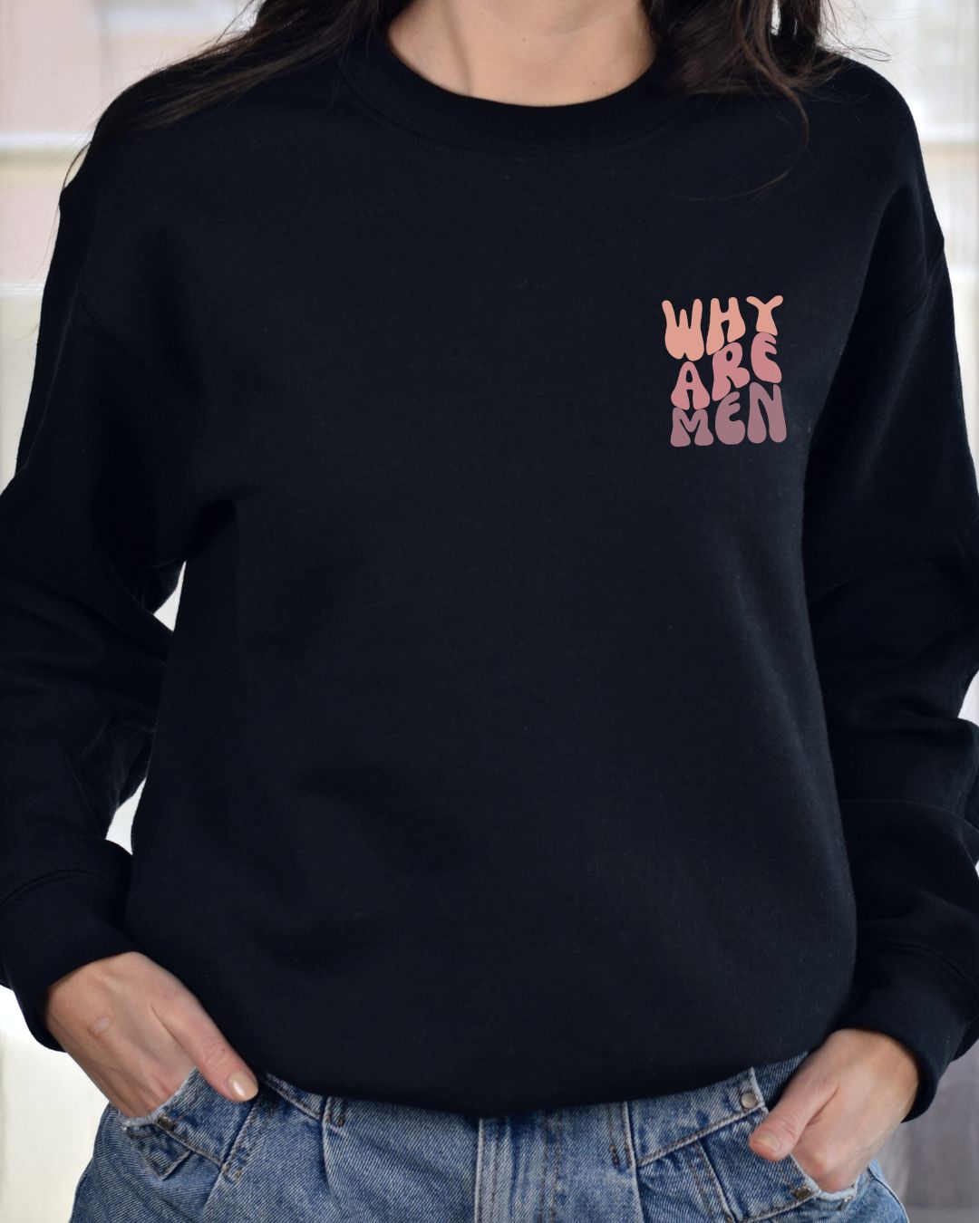 Why Are Men Sweatshirt