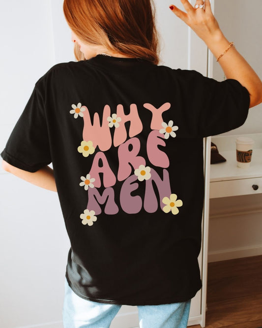 Why Are Men T-shirt