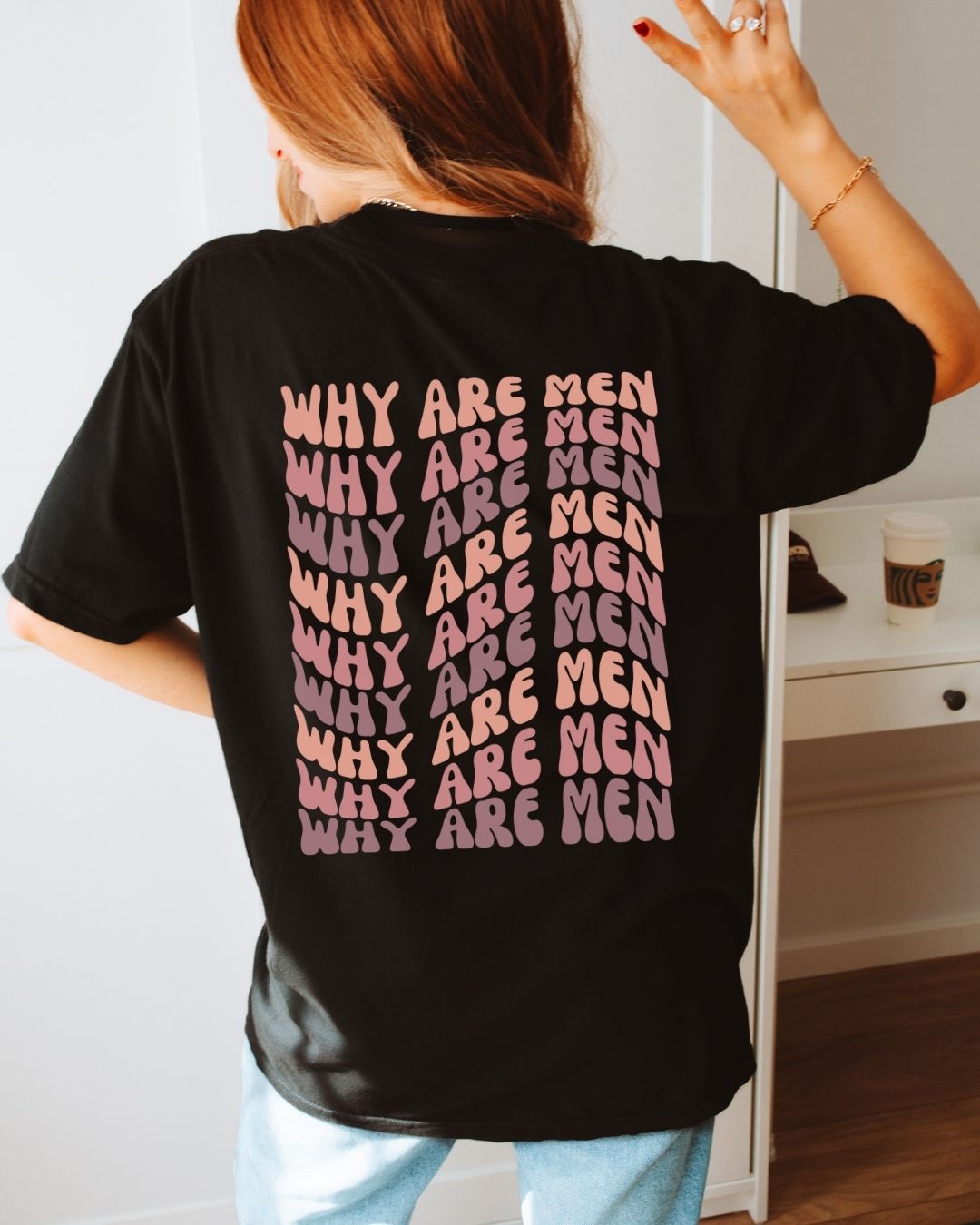 Why Are Men T-shirt