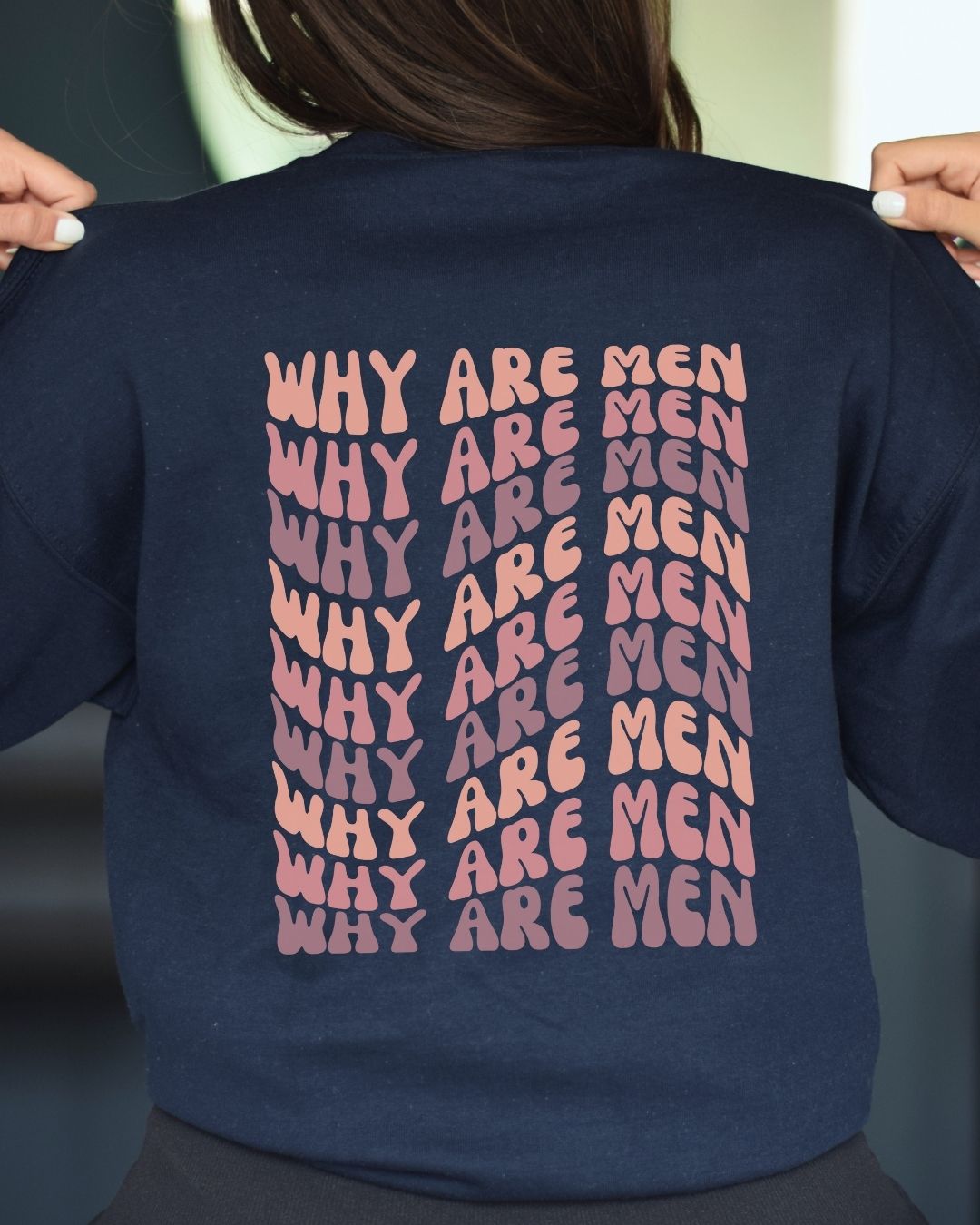 Why Are Men Sweatshirt