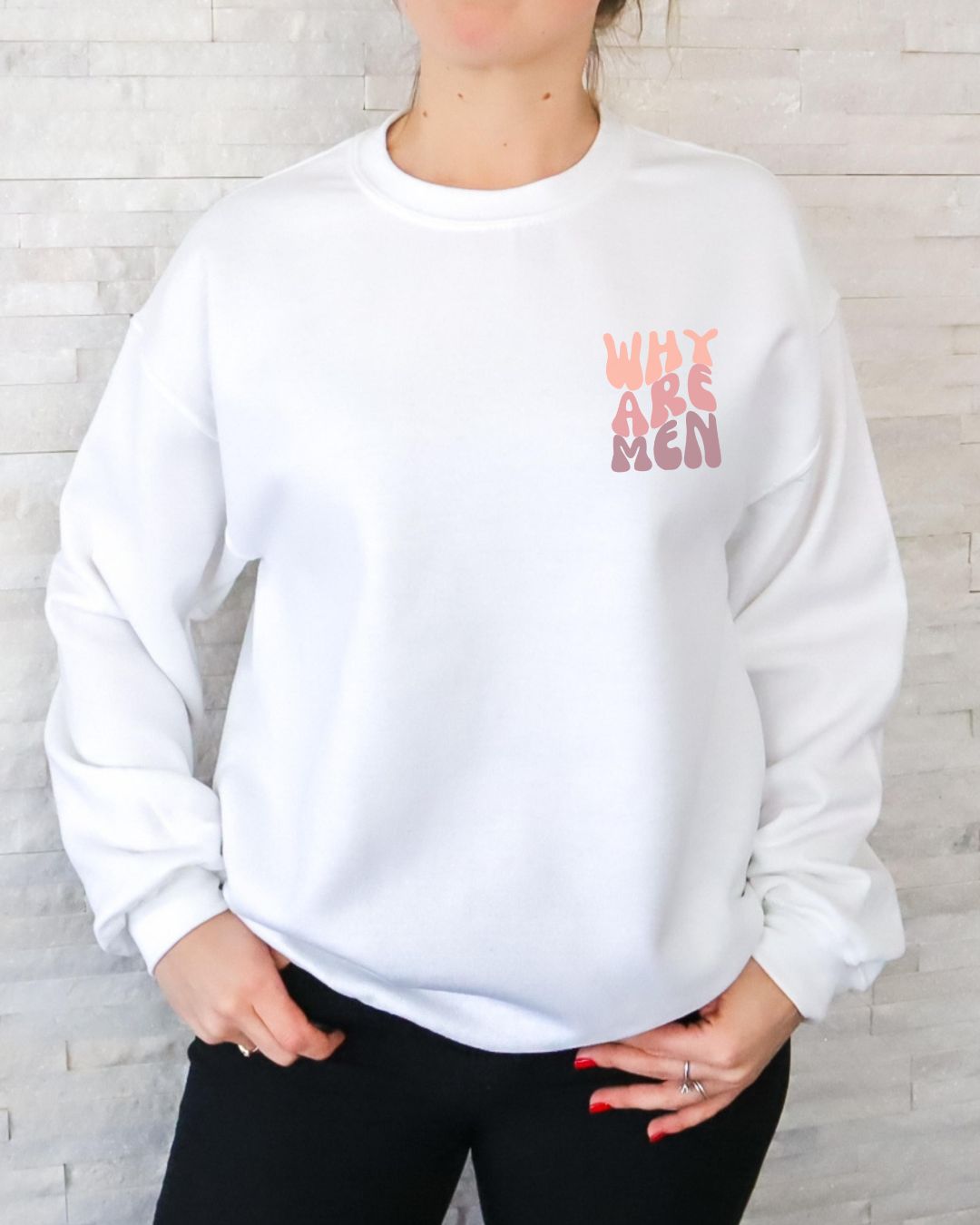 Why Are Men Sweatshirt