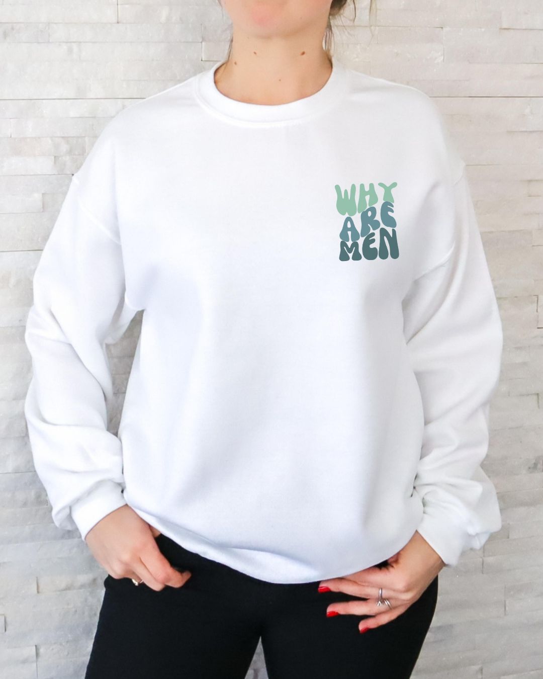 Why Are Men Sweatshirt