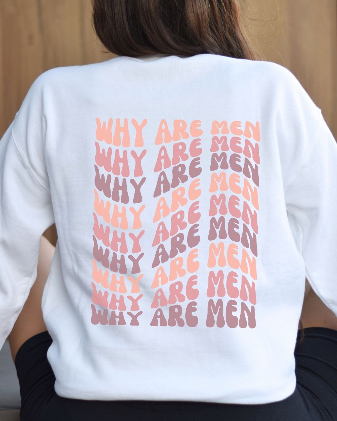 Why Are Men Sweatshirt