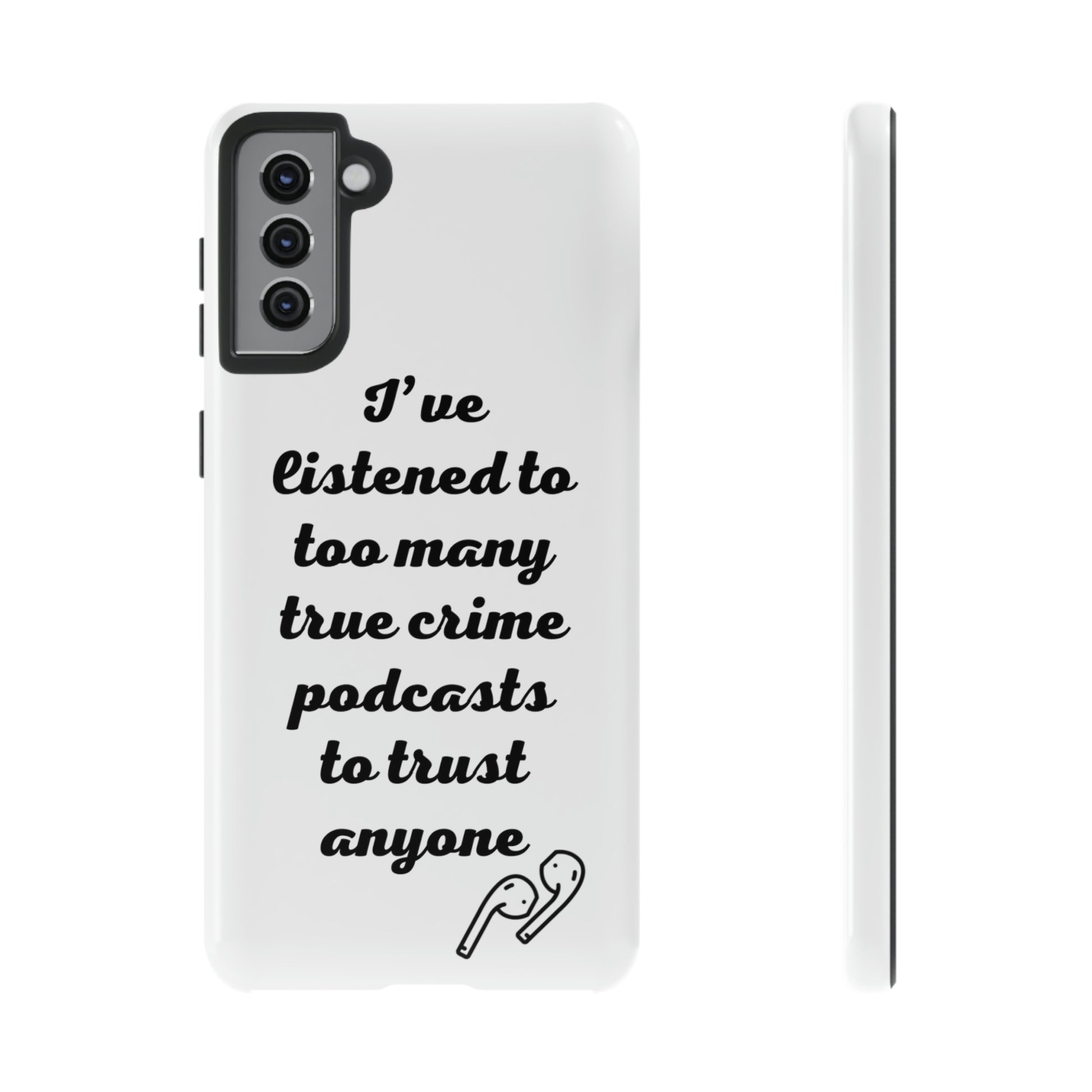 I've Listened to Too Many True Crime Podcasts Phone Case