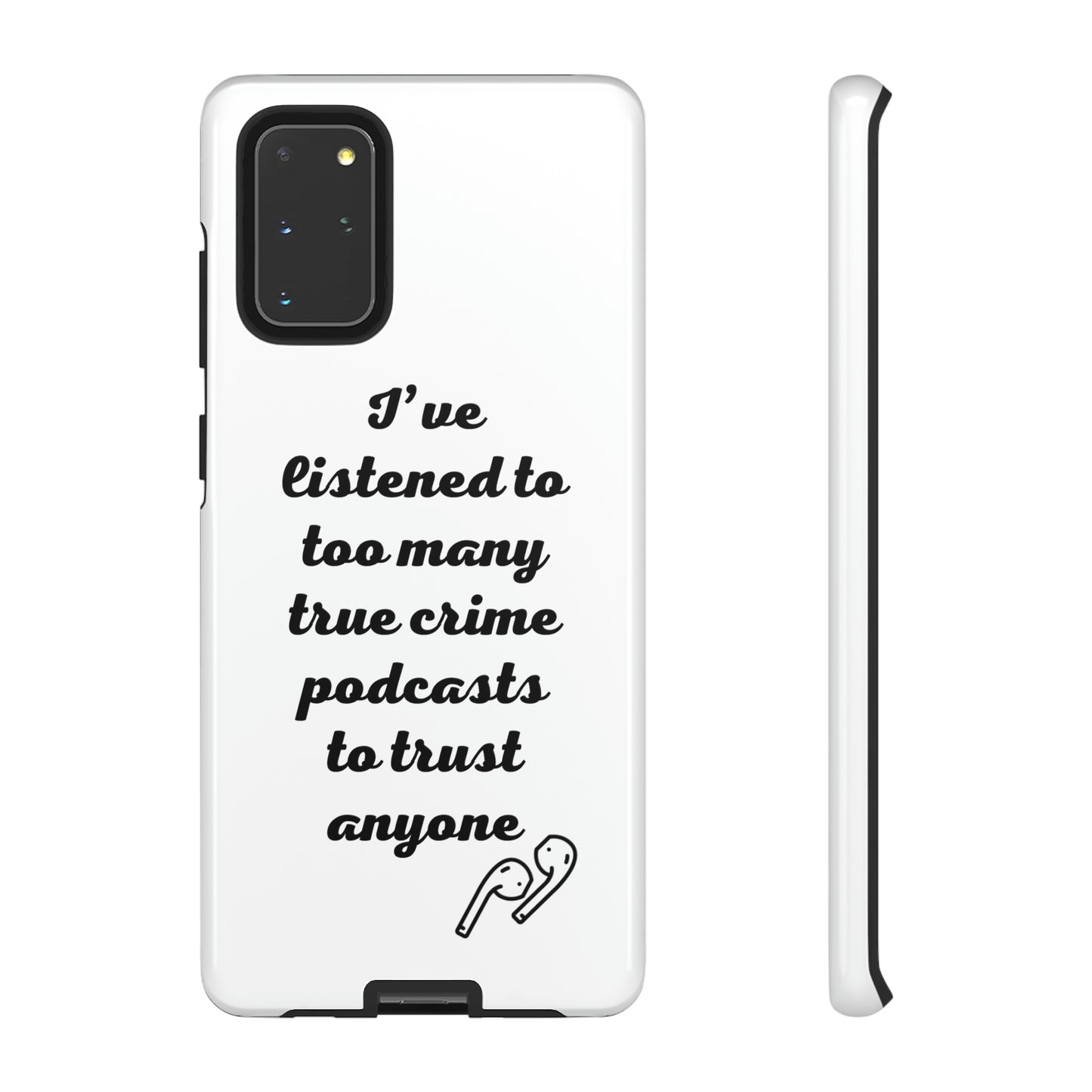 I've Listened to Too Many True Crime Podcasts Phone Case